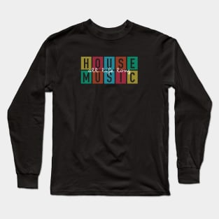 House Music - All Life Long Sleeve T-Shirt